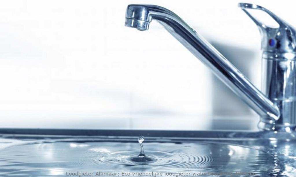 Eco vriendelijke loodgieter waterbesparing Alkmaar